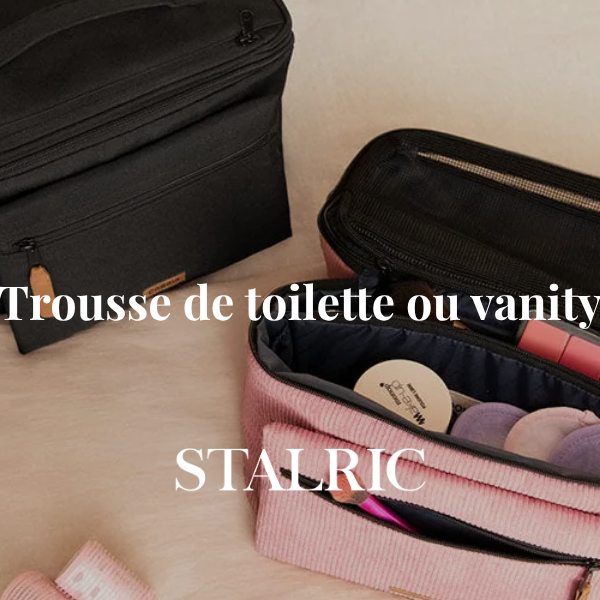 Trousse de toilette ou vanity : lequel choisir en voyage